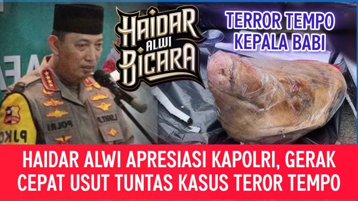 Haidar Alwi: Apresiasi Kapolri dalam Usut Teror terhadap Tempo, Tapi Tempo Juga Harus Introspeksi.