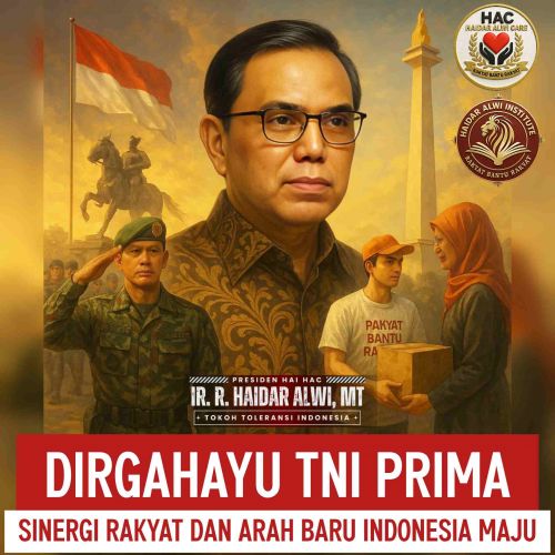 Haidar Alwi: Dirgahayu TNI PRIMA, Sinergi Rakyat, dan Arah Baru Indonesia Maju.