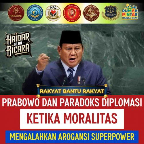 Haidar Alwi: Prabowo dan Paradoks Diplomasi, Ketika Moralitas Mengalahkan Arogansi Superpower