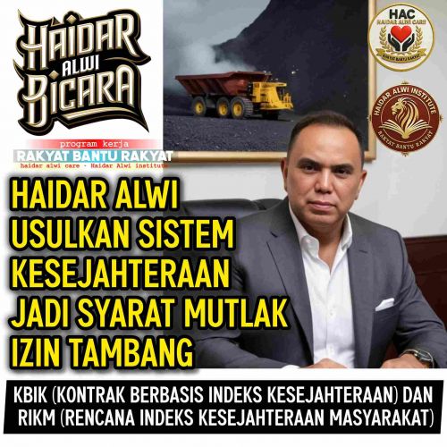 Haidar Alwi Usulkan Sistem Kesejahteraan Jadi Syarat Mutlak Izin Tambang.
