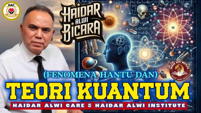R. Haidar Alwi: Antara Fisika Kuantum dan Mitos Mistis Hantu Di Indonesia.