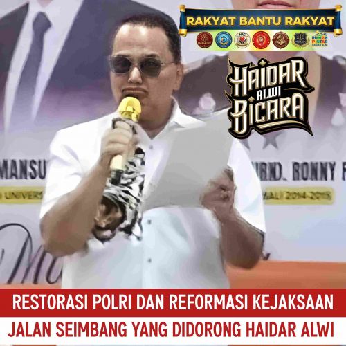 Restorasi Polri dan Reformasi Kejaksaan, Jalan Seimbang yang Didorong Haidar Alwi.